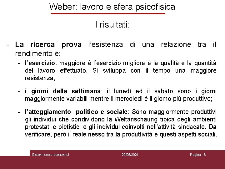 Weber: lavoro e sfera psicofisica I risultati: - La ricerca prova l’esistenza di una