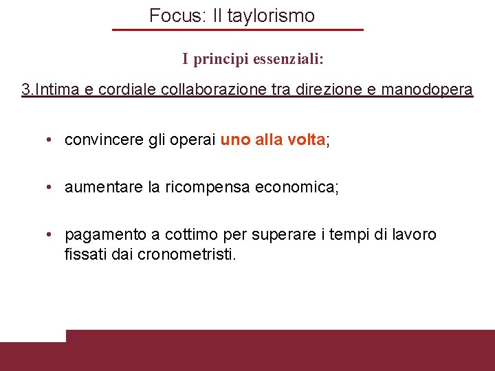 Focus: Il taylorismo I principi essenziali: 3. Intima e cordiale collaborazione tra direzione e