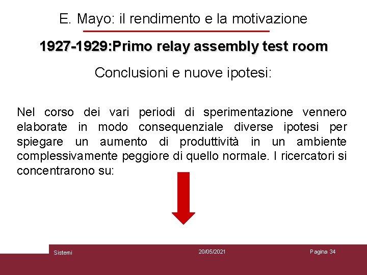 E. Mayo: il rendimento e la motivazione 1927 -1929: Primo relay assembly test room