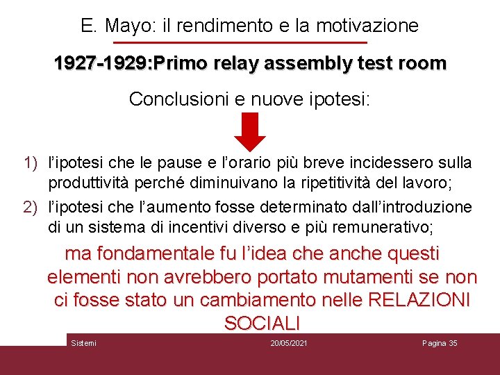 E. Mayo: il rendimento e la motivazione 1927 -1929: Primo relay assembly test room