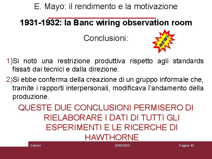 E. Mayo: il rendimento e la motivazione 1931 -1932: la Banc wiring observation room