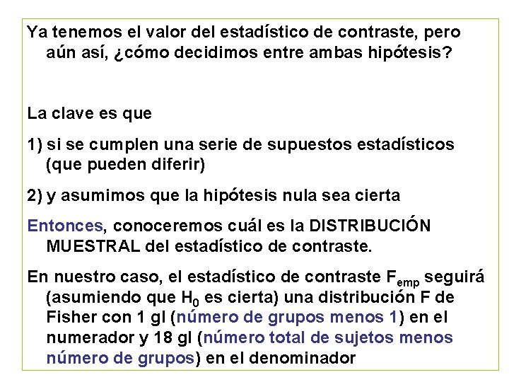 Ya tenemos el valor del estadístico de contraste, pero aún así, ¿cómo decidimos entre