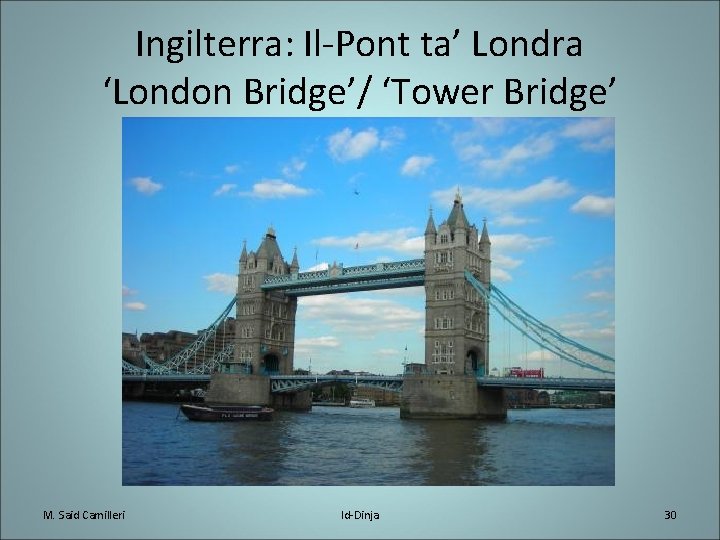 Ingilterra: Il-Pont ta’ Londra ‘London Bridge’/ ‘Tower Bridge’ M. Said Camilleri Id-Dinja 30 