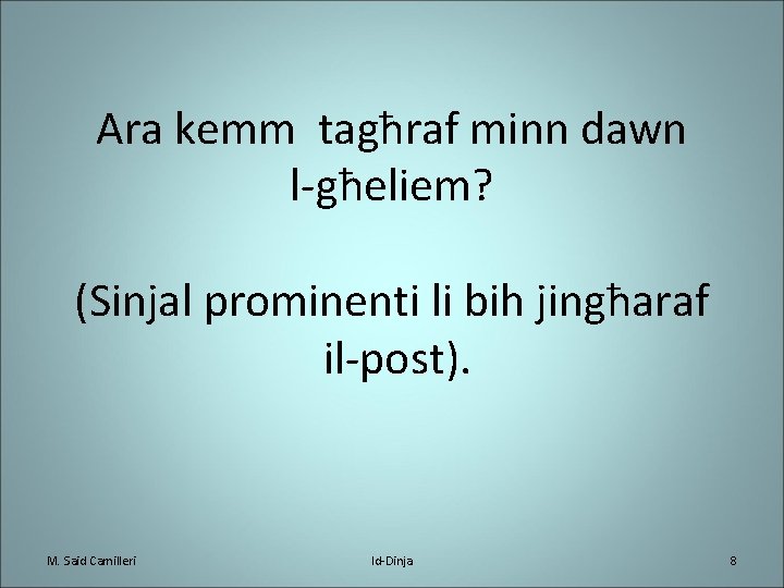 Ara kemm tagħraf minn dawn l-għeliem? (Sinjal prominenti li bih jingħaraf il-post). M. Said