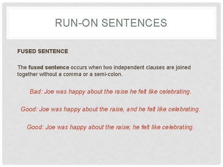 RUN-ON SENTENCES FUSED SENTENCE The fused sentence occurs when two independent clauses are joined