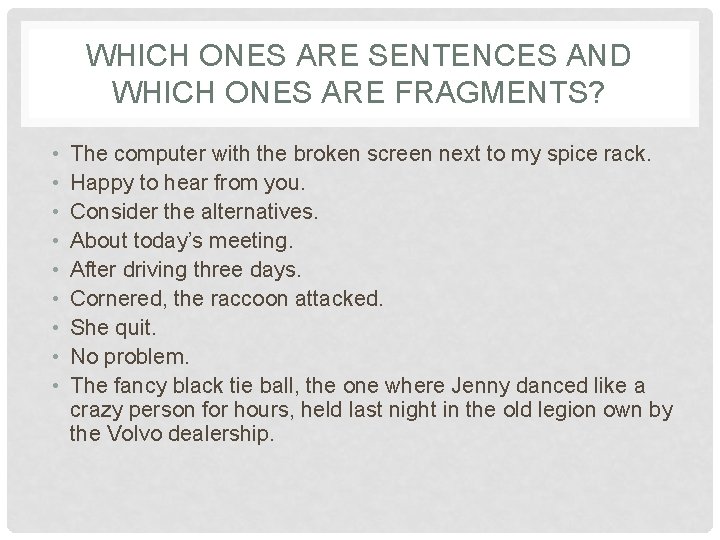 WHICH ONES ARE SENTENCES AND WHICH ONES ARE FRAGMENTS? • • • The computer