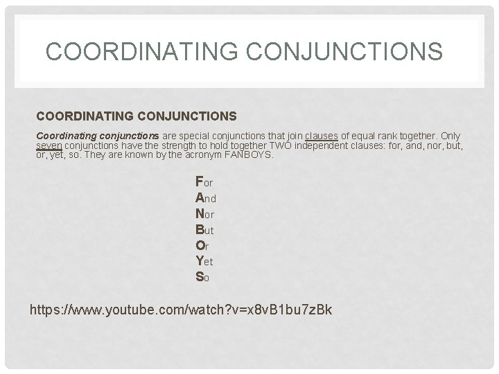 COORDINATING CONJUNCTIONS Coordinating conjunctions are special conjunctions that join clauses of equal rank together.