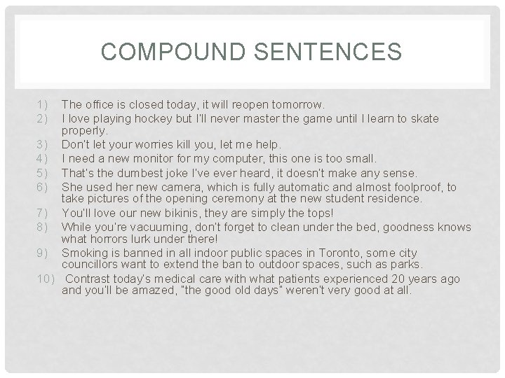 COMPOUND SENTENCES 1) 2) The office is closed today, it will reopen tomorrow. I