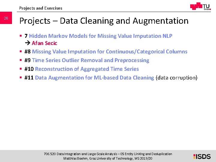 Projects and Exercises 26 Projects – Data Cleaning and Augmentation § 7 Hidden Markov Projects and Exercises 26 Projects – Data Cleaning and Augmentation § 7 Hidden Markov