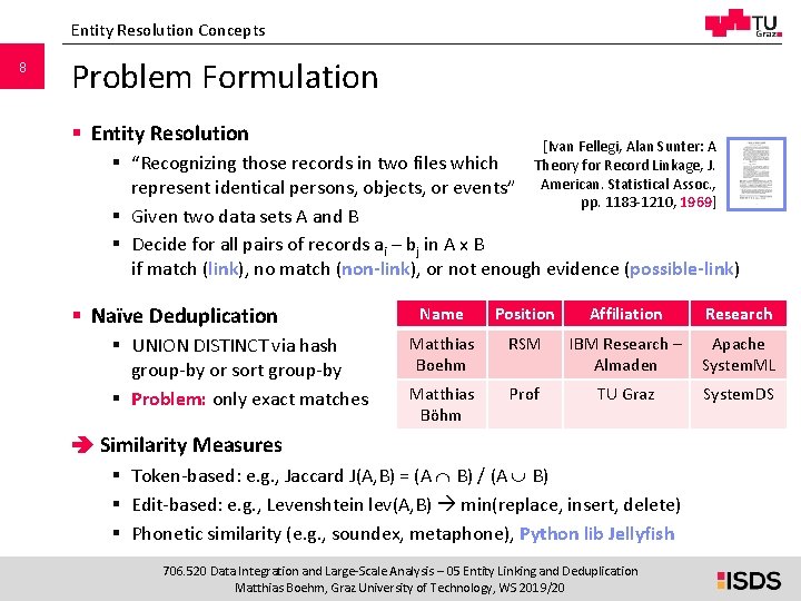 Entity Resolution Concepts 8 Problem Formulation § Entity Resolution [Ivan Fellegi, Alan Sunter: A Entity Resolution Concepts 8 Problem Formulation § Entity Resolution [Ivan Fellegi, Alan Sunter: A
