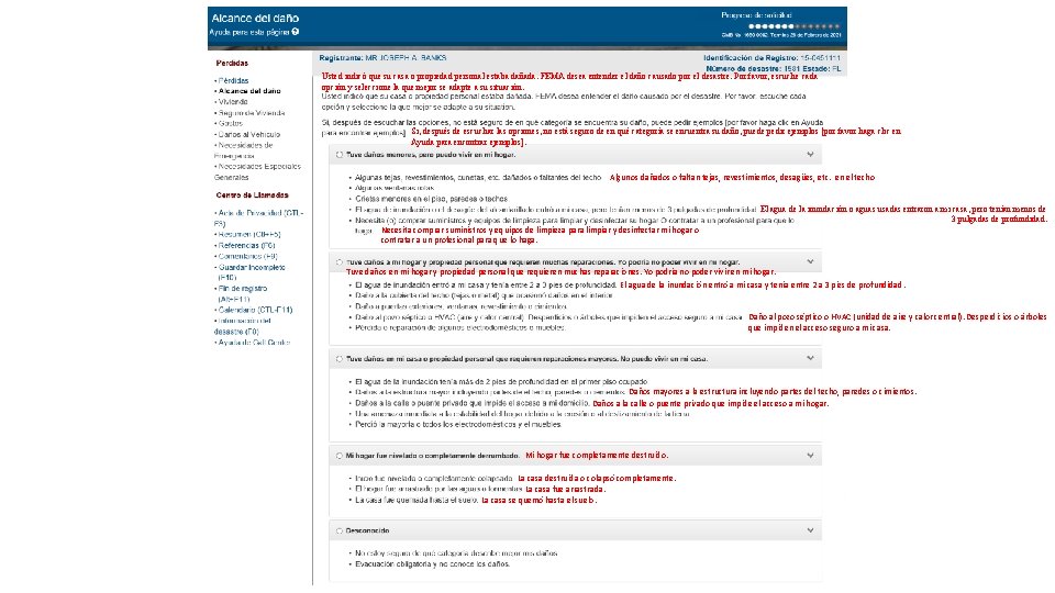 Usted indicó que su casa o propiedad personal estaba dañada. FEMA desea entender el