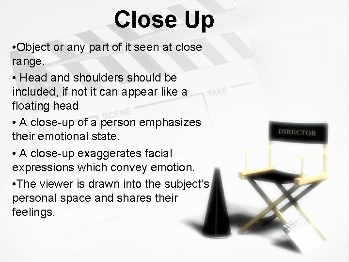 Close Up • Object or any part of it seen at close range. •