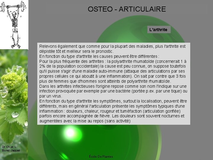 OSTEO - ARTICULAIRE L'arthrite Relevons également que comme pour la plupart des maladies, plus