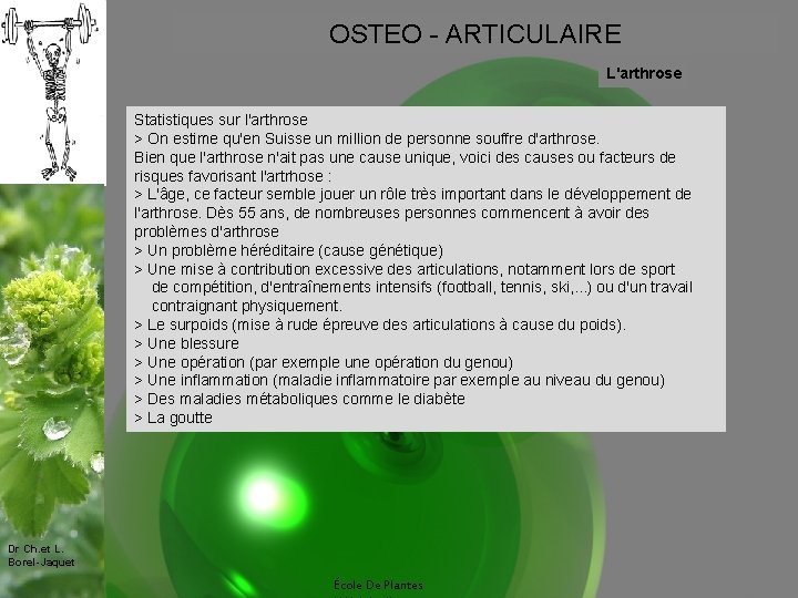 OSTEO - ARTICULAIRE L'arthrose Statistiques sur l'arthrose > On estime qu'en Suisse un million