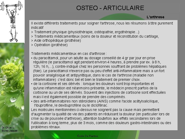 OSTEO - ARTICULAIRE L'arthrose Il existe différents traitements pour soigner l'arthrose, nous les résumons