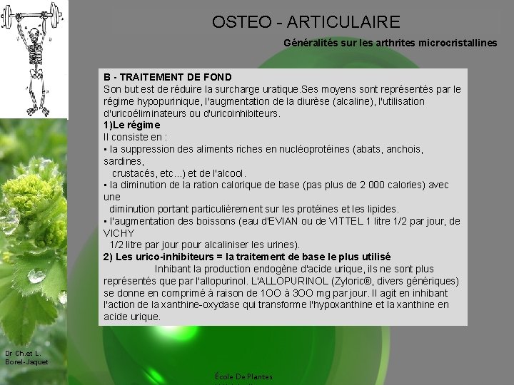 OSTEO - ARTICULAIRE Généralités sur les arthrites microcristallines B - TRAITEMENT DE FOND Son