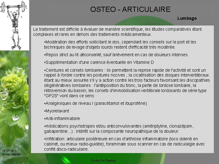 OSTEO - ARTICULAIRE Lumbago Le traitement est difficile à évaluer de manière scientifique, les