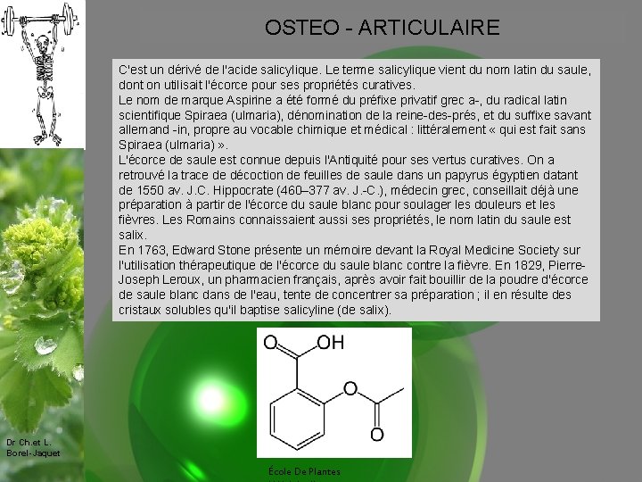 OSTEO - ARTICULAIRE C'est un dérivé de l'acide salicylique. Le terme salicylique vient du