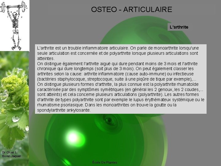 OSTEO - ARTICULAIRE L'arthrite L’arthrite est un trouble inflammatoire articulaire. On parle de monoarthrite