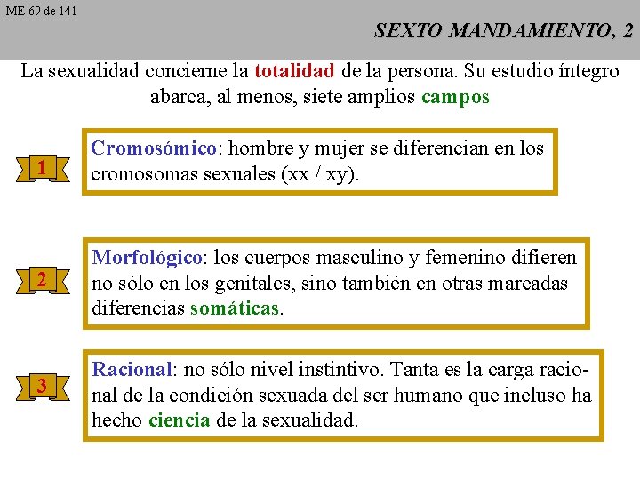 ME 69 de 141 SEXTO MANDAMIENTO, 2 La sexualidad concierne la totalidad de la