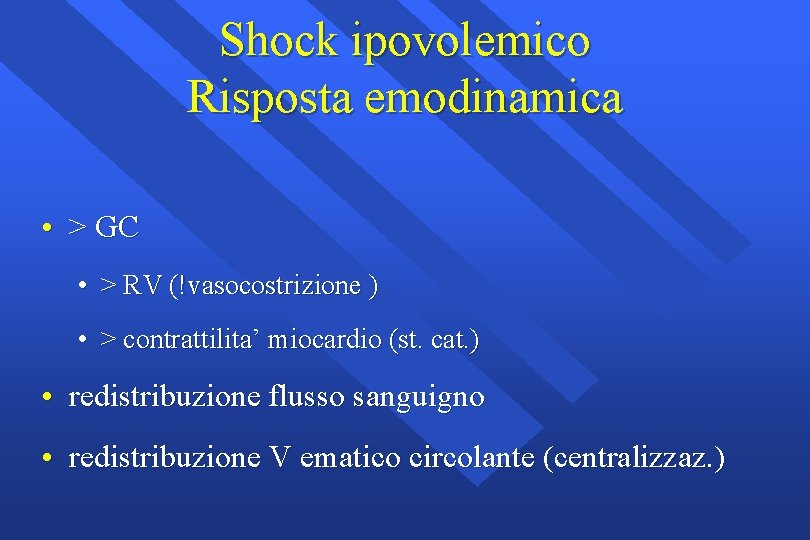 Shock ipovolemico Risposta emodinamica • > GC • > RV (!vasocostrizione ) • >