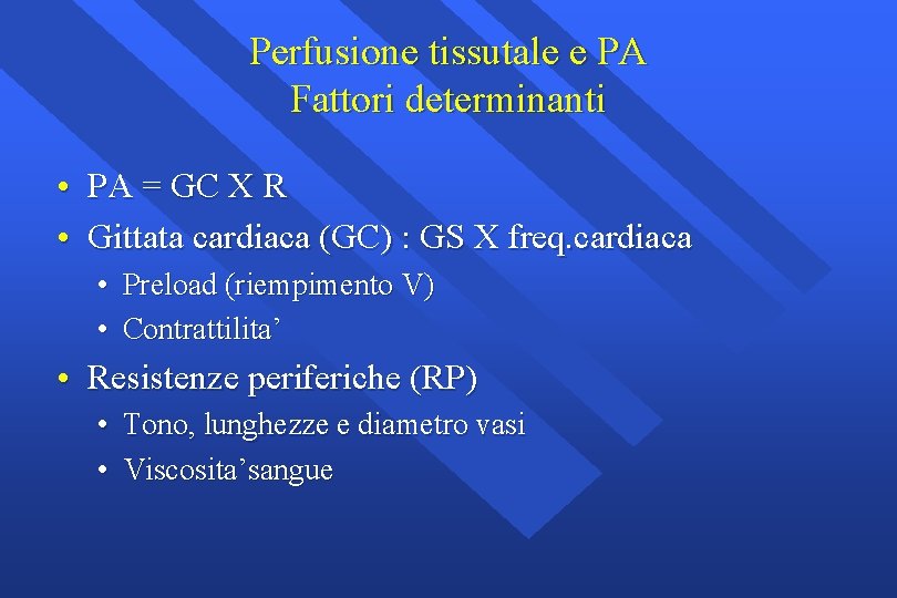 Perfusione tissutale e PA Fattori determinanti • PA = GC X R • Gittata