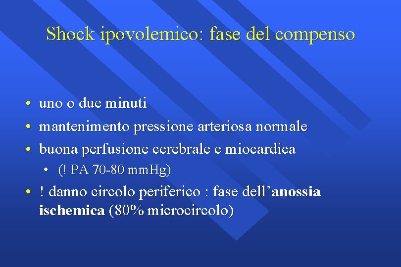 Shock ipovolemico: fase del compenso • uno o due minuti • mantenimento pressione arteriosa