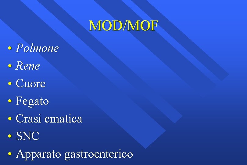 MOD/MOF • Polmone • Rene • Cuore • Fegato • Crasi ematica • SNC