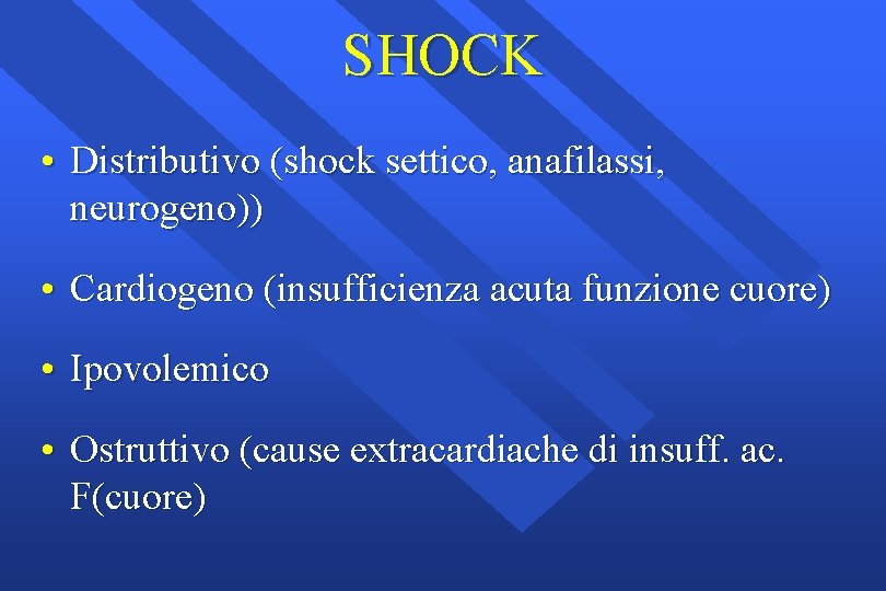 SHOCK • Distributivo (shock settico, anafilassi, neurogeno)) • Cardiogeno (insufficienza acuta funzione cuore) •