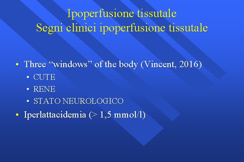 Ipoperfusione tissutale Segni clinici ipoperfusione tissutale • Three “windows” of the body (Vincent, 2016)