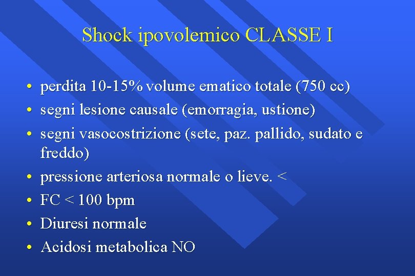 Shock ipovolemico CLASSE I • perdita 10 -15% volume ematico totale (750 cc) •