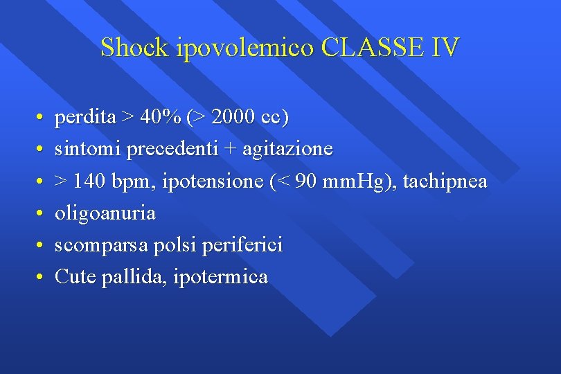 Shock ipovolemico CLASSE IV • • • perdita > 40% (> 2000 cc) sintomi
