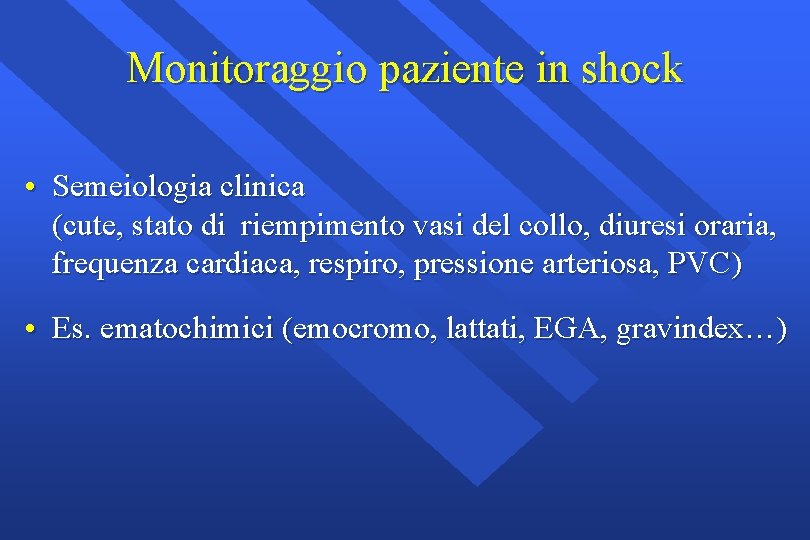 Monitoraggio paziente in shock • Semeiologia clinica (cute, stato di riempimento vasi del collo,