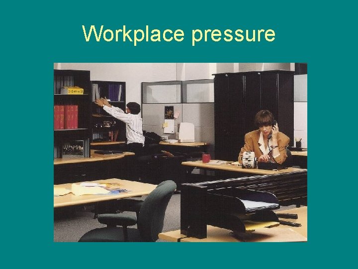 Workplace pressure 