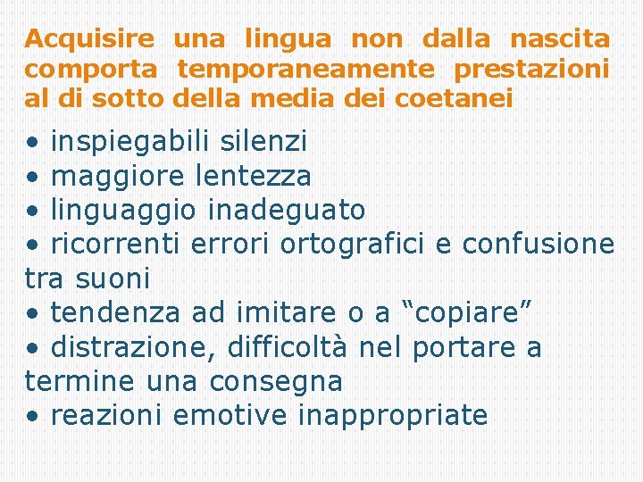 Acquisire una lingua non dalla nascita comporta temporaneamente prestazioni al di sotto della media