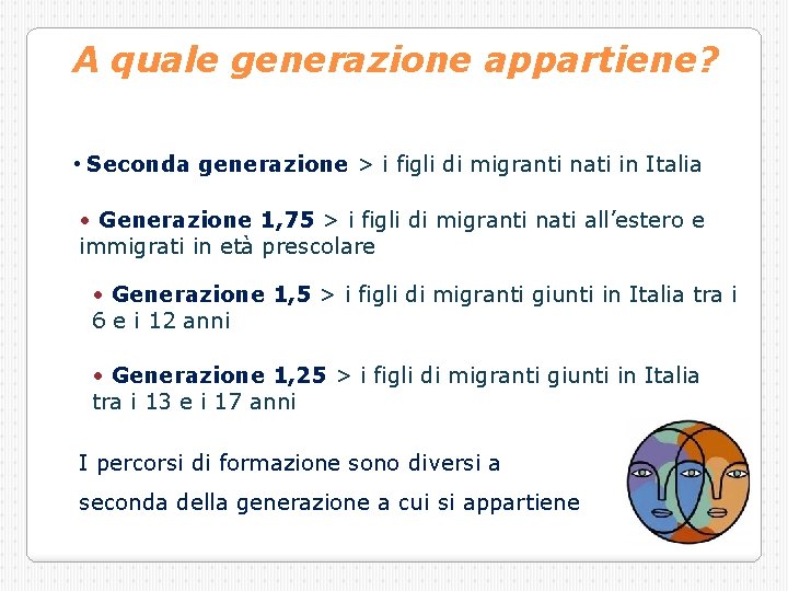 A quale generazione appartiene? • Seconda generazione > i figli di migranti nati in