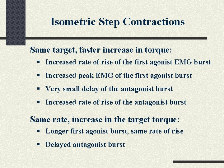 Isometric Step Contractions Same target, faster increase in torque: § Increased rate of rise