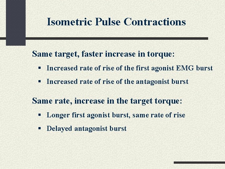 Isometric Pulse Contractions Same target, faster increase in torque: § Increased rate of rise