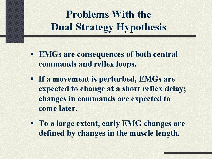 Problems With the Dual Strategy Hypothesis § EMGs are consequences of both central commands