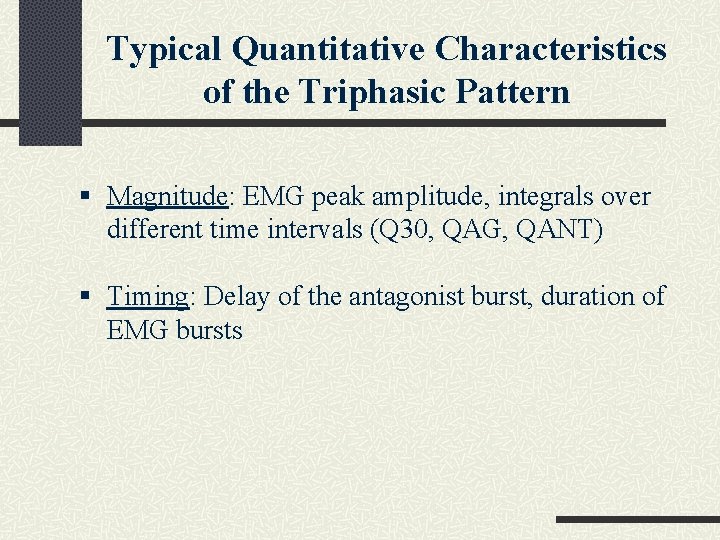 Typical Quantitative Characteristics of the Triphasic Pattern § Magnitude: EMG peak amplitude, integrals over