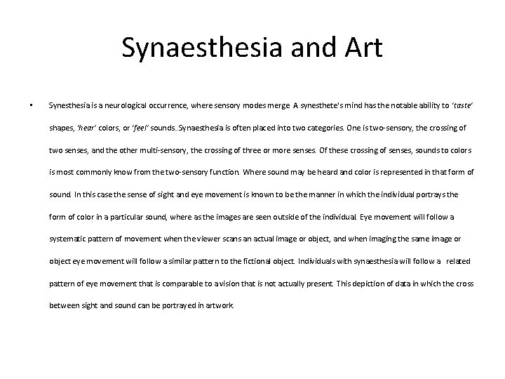 Synaesthesia and Art • Synesthesia is a neurological occurrence, where sensory modes merge. A