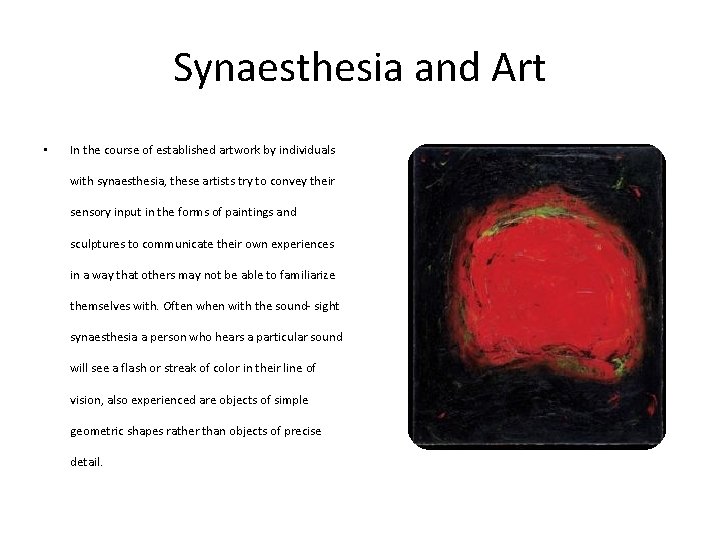 Synaesthesia and Art • In the course of established artwork by individuals with synaesthesia,