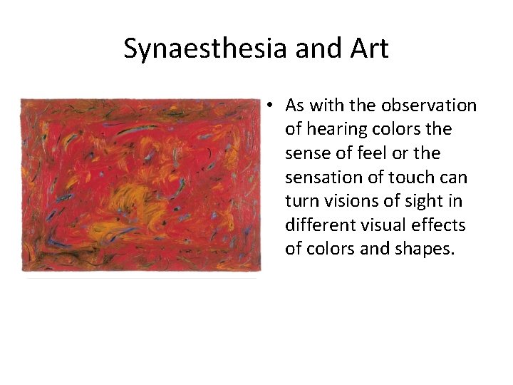 Synaesthesia and Art • As with the observation of hearing colors the sense of