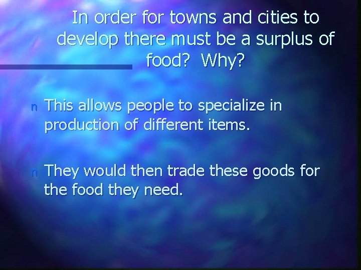 In order for towns and cities to develop there must be a surplus of