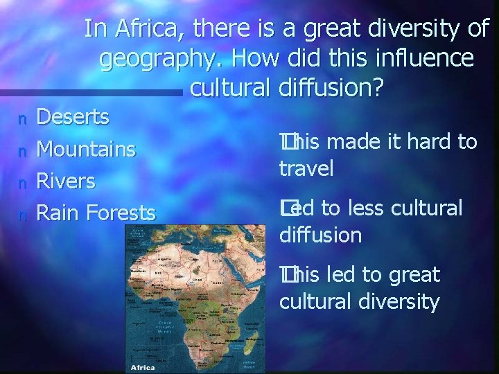 In Africa, there is a great diversity of geography. How did this influence cultural
