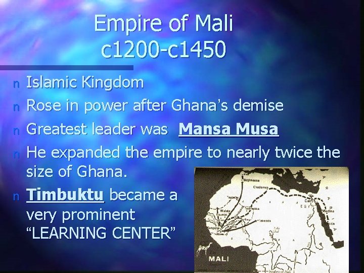 Empire of Mali c 1200 -c 1450 n n n Islamic Kingdom Rose in