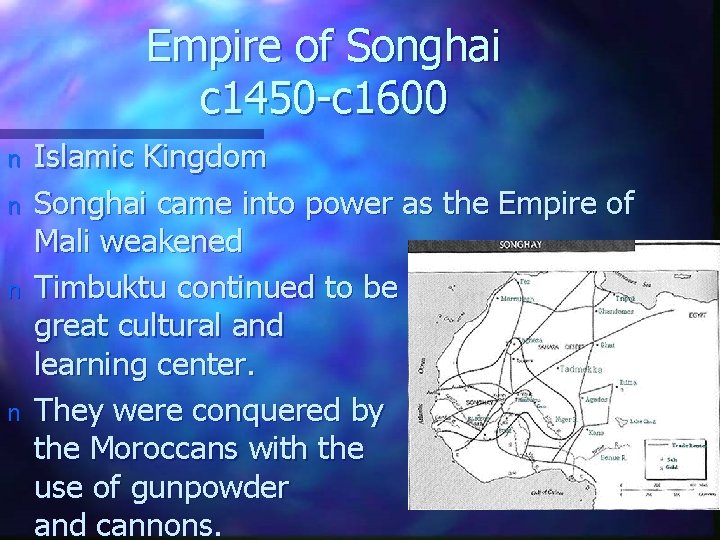 Empire of Songhai c 1450 -c 1600 n n Islamic Kingdom Songhai came into