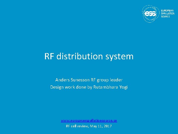 RF distribution system Anders Sunesson RF group leader Design work done by Rutambhara Yogi
