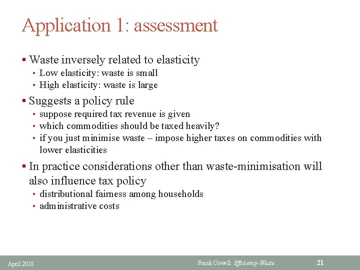 Application 1: assessment § Waste inversely related to elasticity • Low elasticity: waste is