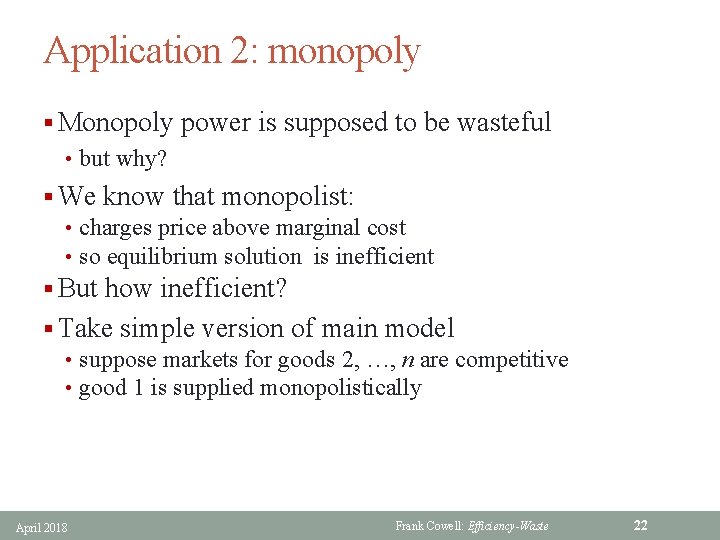 Application 2: monopoly § Monopoly power is supposed to be wasteful • but why?